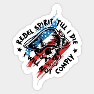 Rebel Spirit Till I Die, I Will Not Comply Sticker